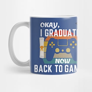 Okay I Graduated Now Back To Gaming Mug